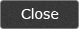 Close
